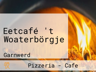 Eetcafé 't Woaterbörgje