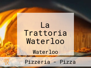 La Trattoria Waterloo