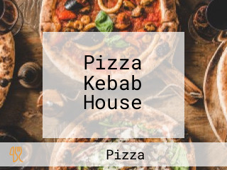 Pizza Kebab House