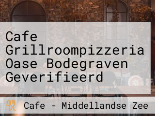 Cafe Grillroompizzeria Oase Bodegraven Geverifieerd