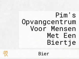 Pim's Opvangcentrum Voor Mensen Met Een Biertje