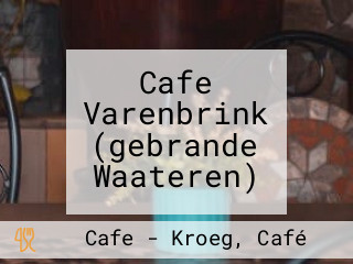 Cafe Varenbrink (gebrande Waateren)