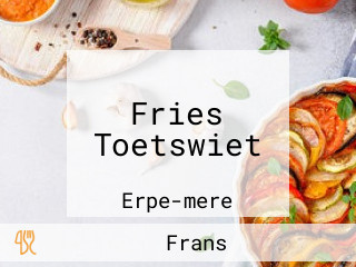 Fries Toetswiet