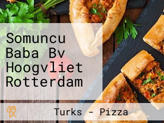 Somuncu Baba Bv Hoogvliet Rotterdam