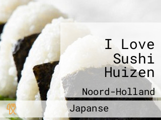 I Love Sushi Huizen