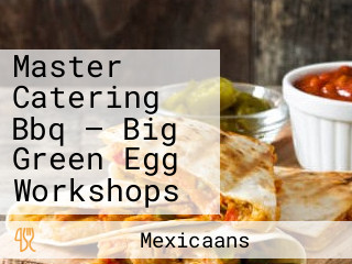 Master Catering Bbq — Big Green Egg Workshops