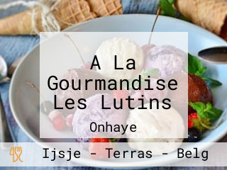A La Gourmandise Les Lutins